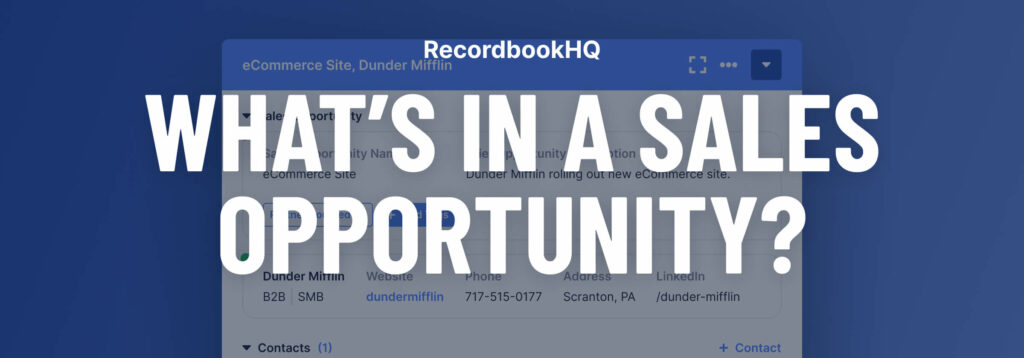 What’s in a Sales Opportunity? Every Field, and Why It Matters